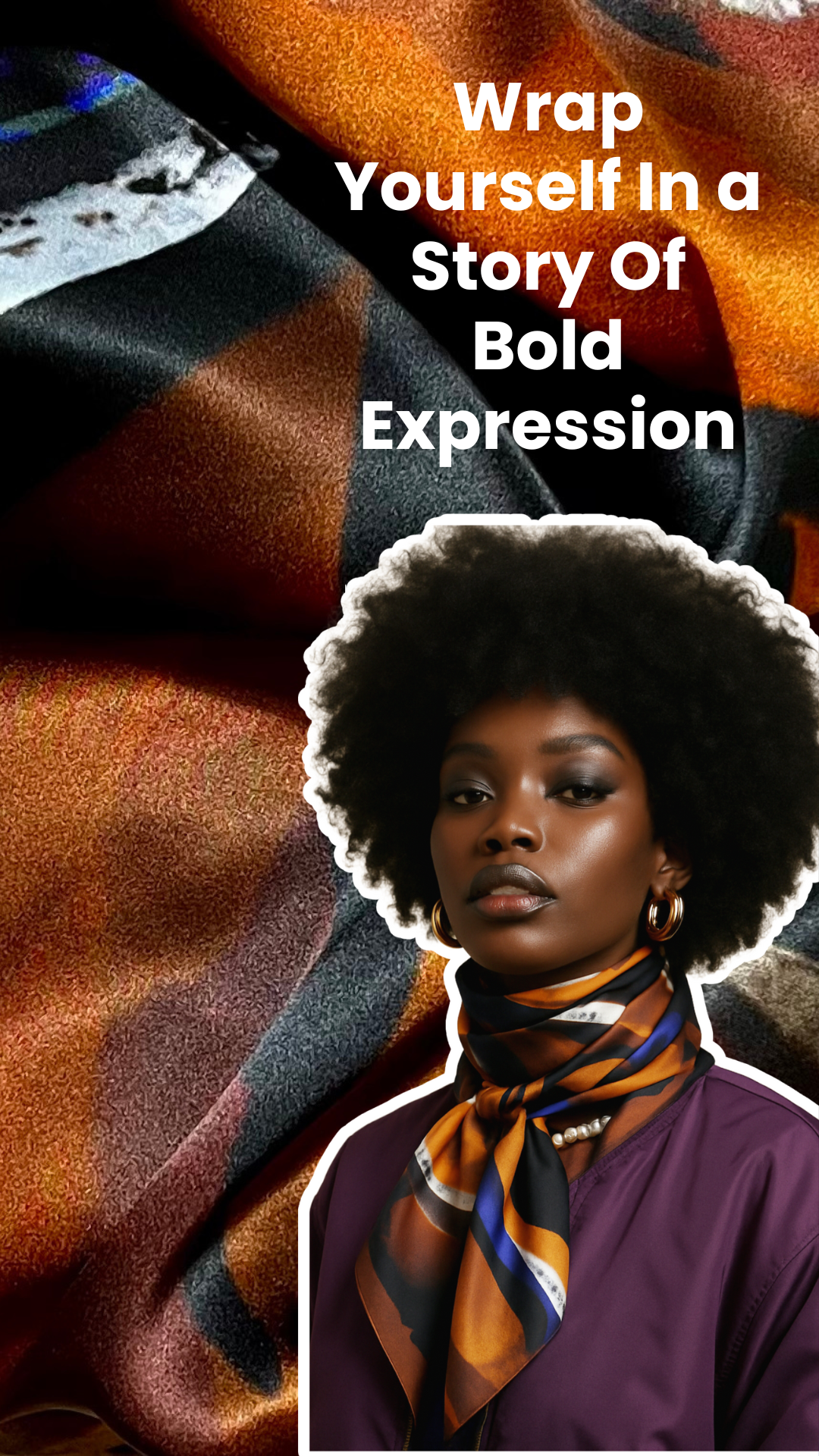 Woman wearing a colorful scarf with text 'Wrap Yourself In a Story Of Bold Expression' on a patterned background
